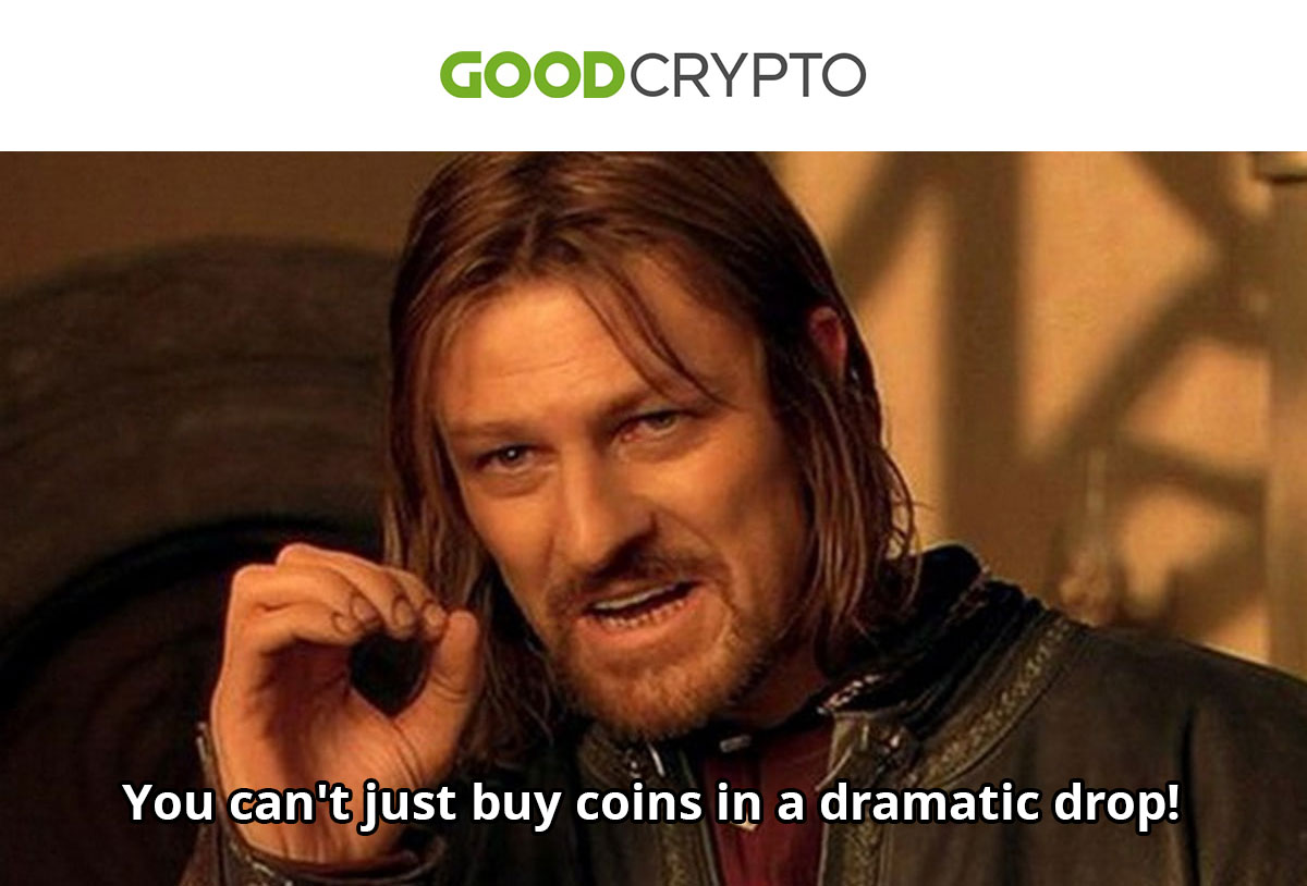 You can't just buy coins in a dramatic drop!