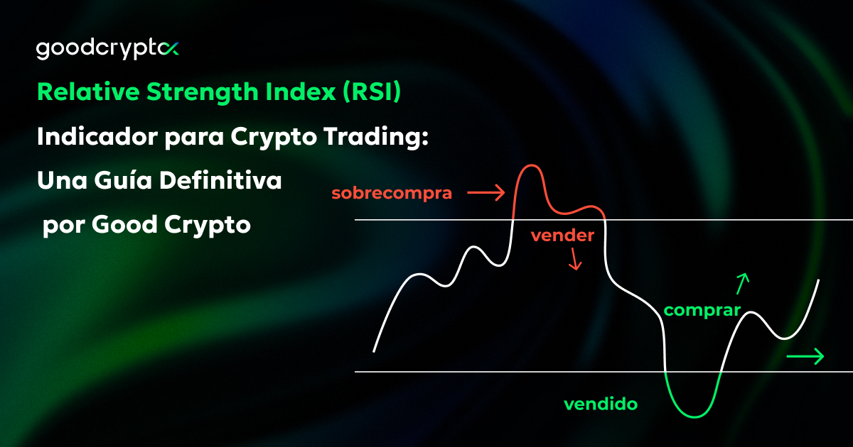 Relative Strength Index (RSI) Indicador para Crypto Trading: Una Guía Definitiva por Good Crypto